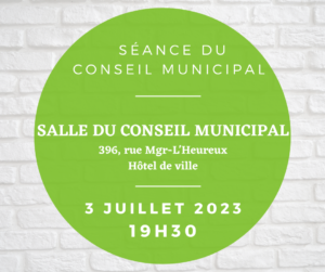 Séance du conseil municipal du 3 juillet 2023 – 19H30