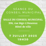 Séance du conseil municipal 7 juillet 2025