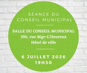 Séance du conseil municipal –  6 juillet 2026